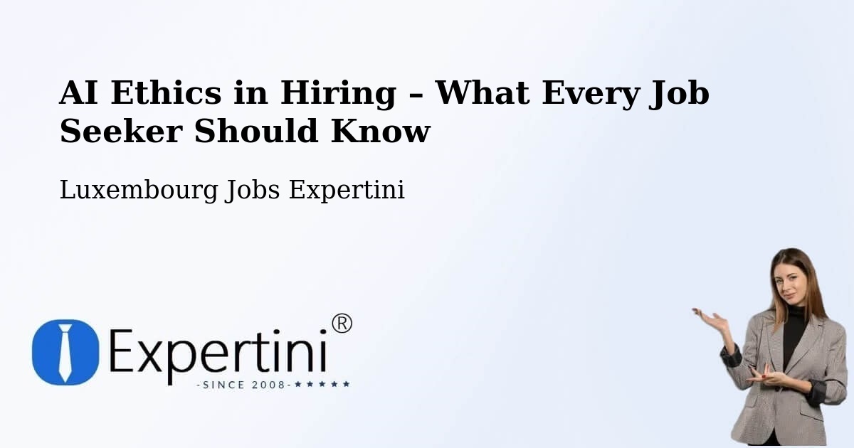 AI Ethics in Recruitment & Hiring – Bascharage - Bascharage, Luxembourg Jobs Expertini