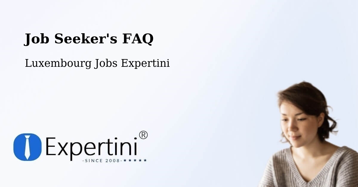 Job Seeker FAQ – Bascharage - Luxembourg Jobs Expertini