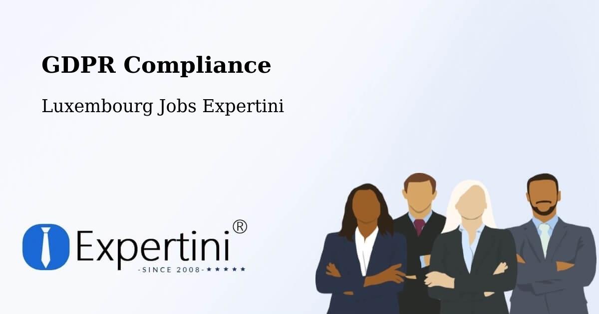 EU GDPR Compliance Statement – Bascharage - Luxembourg Jobs Expertini