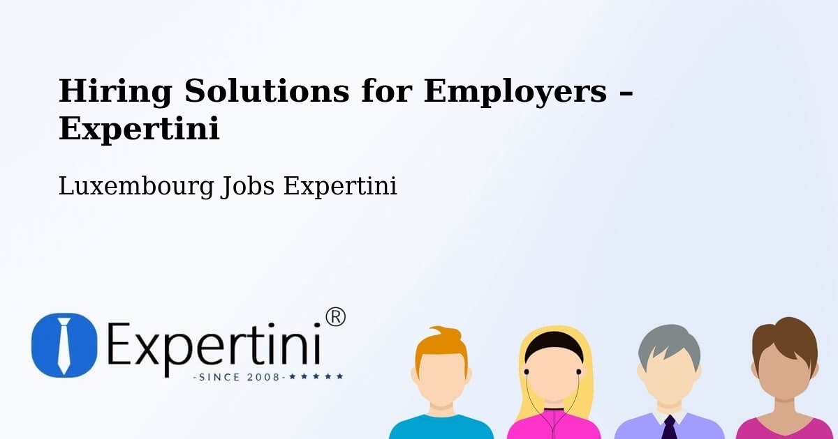 Hiring Solutions for Employers in Bascharage - Bascharage, Luxembourg Jobs Expertini