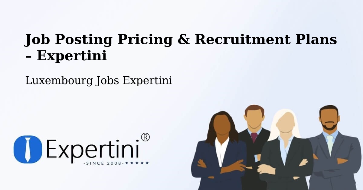 Job Posting Pricing & Recruitment Plans – Bascharage - Bascharage, Luxembourg Jobs Expertini