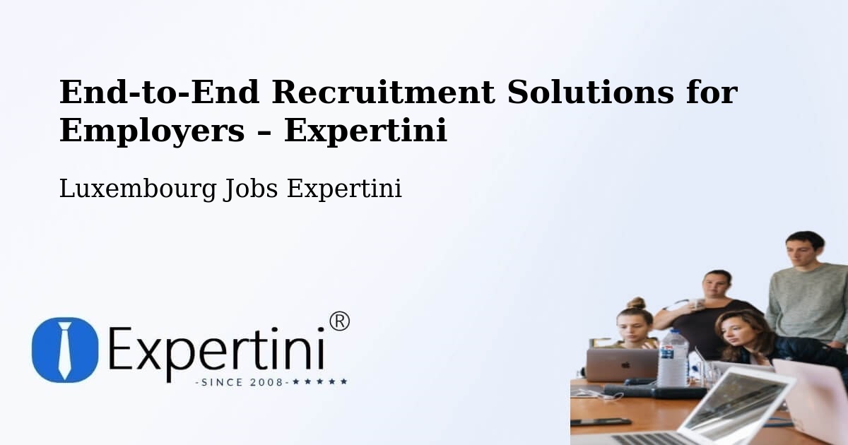 Recruitment Solutions for Employers – Bascharage - Bascharage, Luxembourg Jobs Expertini