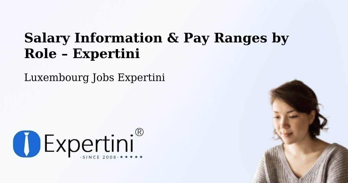 Salary Information & Pay Ranges – Bascharage - Bascharage, Luxembourg Jobs Expertini
